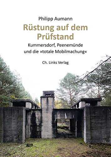 Rüstung auf dem Prüfstand : Kummersdorf, Peenemünde und die »totale Mobilmachung« - Philipp Aumann