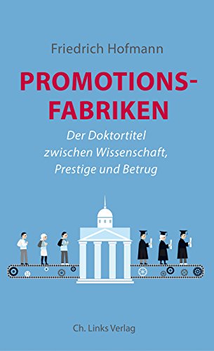 Beispielbild fr Promotionsfabriken: Der Doktortitel zwischen Wissenschaft, Prestige und Betrug zum Verkauf von medimops