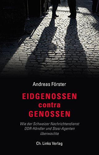 9783861538738: Eidgenossen contra Genossen: Wie der Schweizer Nachrichtendienst DDR-Hndler und Stasi-Agenten berwachte