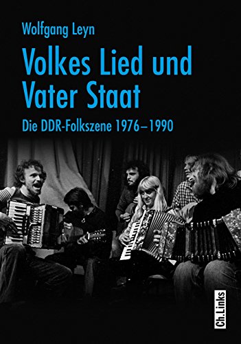 Volkes Lied und Vater Staat. Die DDR-Folkszene 1976-1990. - Leyn, Wolfgang