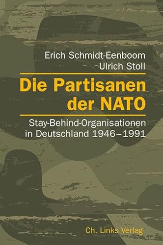 9783861538899: Die Partisanen der NATO: Stay-Behind-Organisationen in Deutschland 1946-1991 (2., erweiterte und aktualisierte Auflage 2016!)