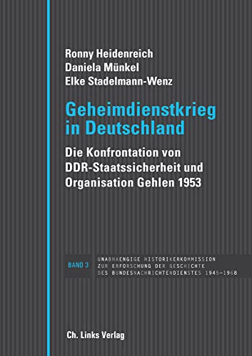 9783861539223: Geheimdienstkrieg in Deutschland: Die Konfrontation von DDR-Staatssicherheit und Organisation Gehlen 1953