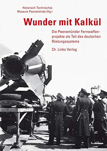 Wunder mit Kalkül : Die Peenemünder Fernwaffenprojekte als Teil des deutschen Rüstungssystems. - Aumann, Philipp, Hans Knopp und u.a.