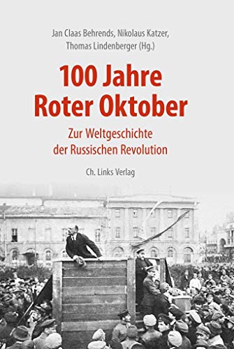 100 Jahre Roter Oktober. - Jan Claas Behrends (Hg.)