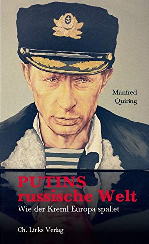 Putins russische Welt : wie der Kreml Europa spaltet / Manfred Quiring Wie der Kreml Europa spaltet - Quiring, Manfred