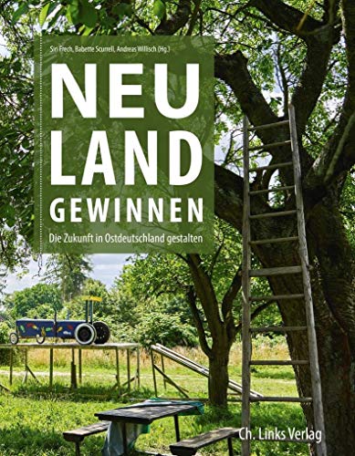 9783861539490: Neuland gewinnen: Die Zukunft in Ostdeutschland gestalten