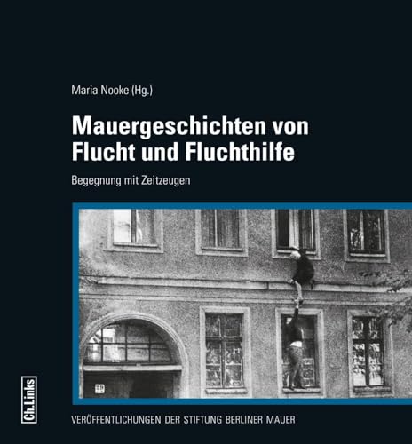 9783861539568: Mauergeschichten von Flucht und Fluchthilfe: Begegnung mit Zeitzeugen