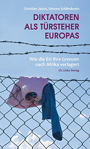 9783861539599: Diktatoren als Trsteher Europas: Wie die EU ihre Grenzen nach Afrika verlagert