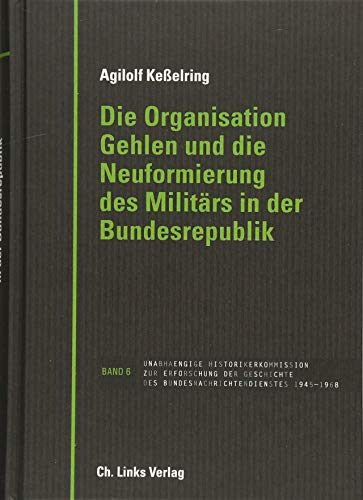 Beispielbild fr Die Organisation Gehlen und die Neuformierung des Militrs in der Bundesrepublik zum Verkauf von medimops