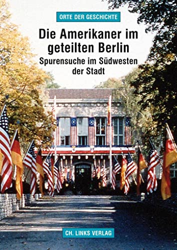 9783861539728: Die Amerikaner im geteilten Berlin: Spurensuche im Sdwesten der Stadt