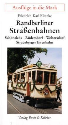 Beispielbild fr Randberliner Straenbahnen: Schneiche - Rdersdorf - Woltersdorf - Strausberger Eisenbahn zum Verkauf von medimops