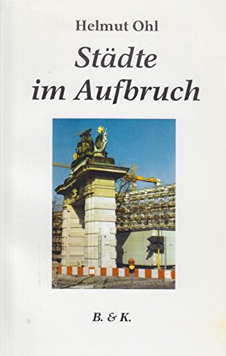 Beispielbild fr Stdte im Aufbruch. [Potsdam, Beeskow, Cottbus, Eisenhttenstadt, Frankfurt (Oder), Frstenwalde, Luckenwalde, Perleberg, Rathenow, Zossen, Schneiche], zum Verkauf von Grammat Antiquariat