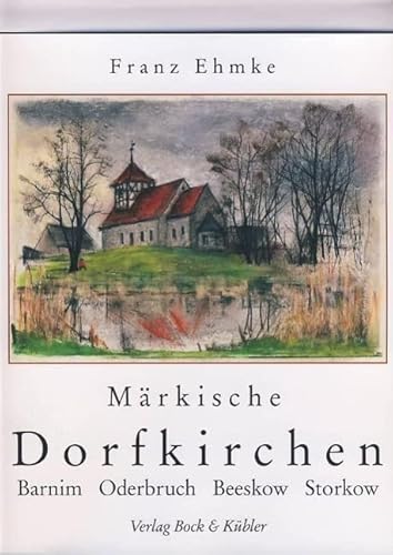 Beispielbild fr Mrkische Dorfkirchen. Barnim, Oderbruch, Storkow, Beeskow zum Verkauf von medimops