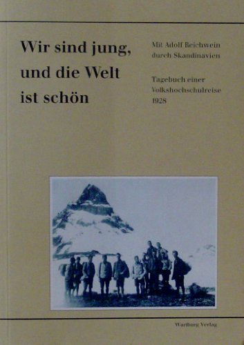 Beispielbild fr Wir sind jung, und die Welt ist schn. Mit Adolf Reichwein durch Skandinavien. Tagebuch einer Volkshochschulreise 1928 zum Verkauf von medimops