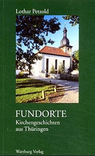 Imagen de archivo de Fundorte - Kirchengeschichten aus Thringen a la venta por Bcherpanorama Zwickau- Planitz