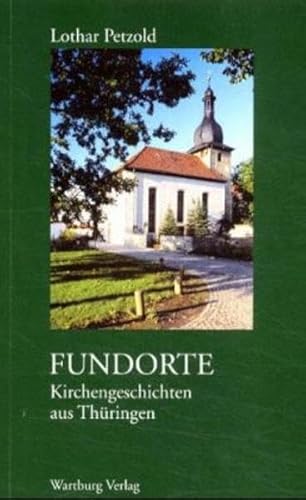 Stock image for Fundorte - Kirchengeschichten aus Thringen for sale by Bcherpanorama Zwickau- Planitz