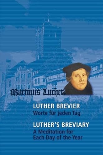 Beispielbild fr Luther-Brevier - Worte für jeden Tag. Luther's Breviary - A Meditation for each Day of the Year zum Verkauf von WorldofBooks