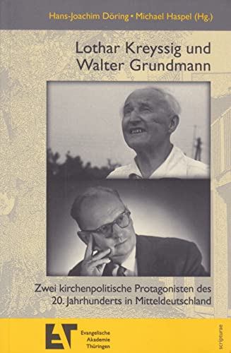 Lothar Kreyssig und Walter Grundmann: Zwei kirchenpolitische Protagonisten des 20. Jahrhunderts in Mitteldeutschland (ISBN 9788432133862)