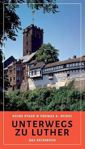 Stock image for Unterwegs zu Luther - Das Reisebuch: Mit Fotografien von Harald Wenzel-Orf for sale by medimops