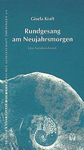 Rundgesang am Neujahrsmorgen: Eine Familienchronik (Edition Muschelkalk der Literarischen Gesellschaft ThuÌˆringen e.V) (German Edition) (9783861603061) by Kraft, Gisela