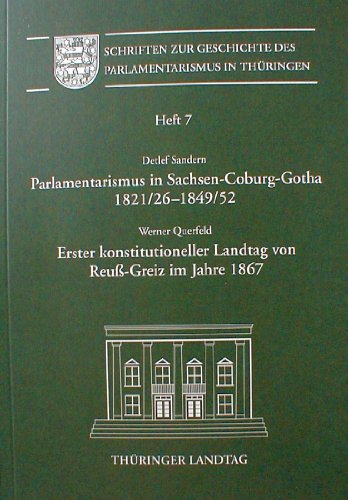 Beispielbild fr Parlamentarismus in Sachsen-Coburg-Gotha 1821/26-1849/52. Erster konstitutioneller Landtag von Reuss-Greiz 1867 zum Verkauf von medimops