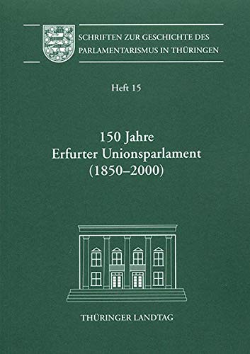 150 Jahre Erfurter Unionsparlament (1850-2000) Heft 15 - Hahn, Hans W, Horst Moriz und Frank Möller