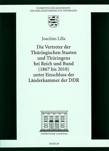 Beispielbild fr Die Vertretung der Thringischen Staaten und Thringens bei Reich und Bund (1867 bis 2010) unter Einschluss der Lnderkammer der DDR - Vertretung der Thringischen Staaten zum Verkauf von Versandantiquariat Jena