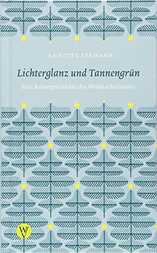 Imagen de archivo de Lichterglanz und Tannengrn: Eine Kulturgeschichte des Weihnachtsbaums a la venta por medimops