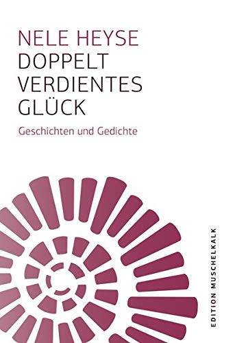 Beispielbild fr Doppelt verdientes Glck: Geschichten und Gedichte (Edition Muschelkalk der Literarischen Gesellschaft Thringen e.V.) zum Verkauf von medimops