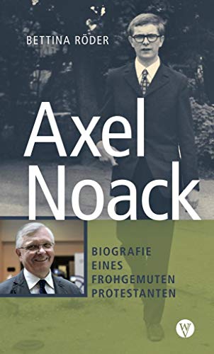 Beispielbild fr Axel Noack: Biografie eines frohgemuten Protestanten zum Verkauf von medimops