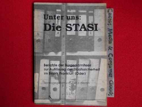 Beispielbild fr Unter uns: die Stasi. Berichte der Brgerkomitees zur Auflsung der Staatssicherheit im Bezirk Frankfurt (Oder). zum Verkauf von Grammat Antiquariat