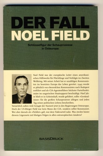 Der Fall Noel Field - Schlüsselfigur der Schauprozesse in Osteuropa - - Barth, Bernd-Rainer und Werner Schweizer (Herausgeber) -