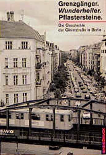 9783861630913: Grenzgnger. Wunderheiler. Pflastersteine: Die Geschichte einer Berliner Strasse