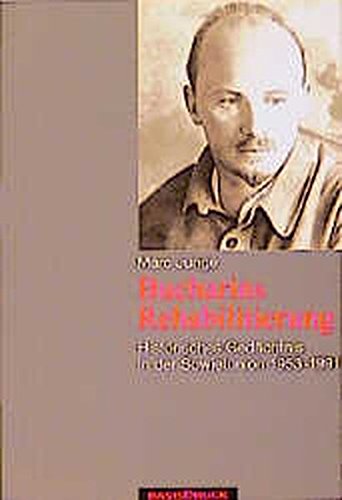 9783861630982: Bucharins Rehabilitierung: Historisches Gedchtnis in der Sowjetunion 1953-1991. Mit einem Dokumentenanhang