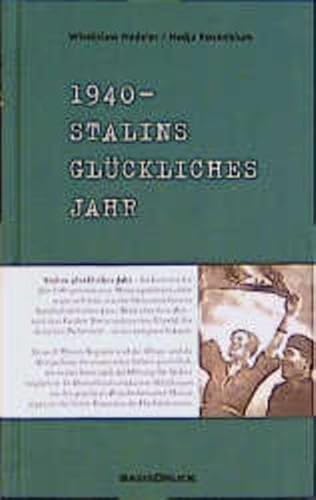 1940 - Stalins glückliches Jahr - Wladislaw Hedeler, Nadja Rosenblum