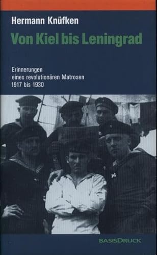 Stock image for Von Kiel bis Leningrad: Erinnerungen eines revolutionren Matrosen 1917 - 1930 for sale by medimops