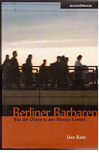 9783861631156: Berliner Barbaren: Wie der Osten in den Westen kommt