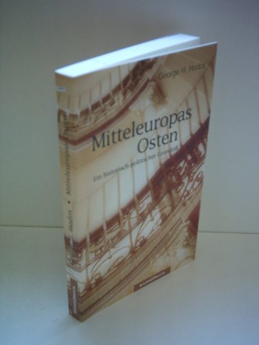 Mitteleuropas Osten Ein historisch-politischer Grundriss - Hodos, Georg H. und Veit Friemert