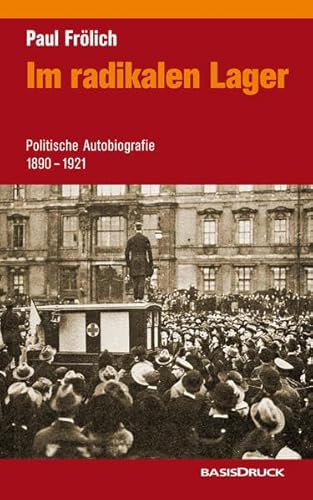 Beispielbild fr Im radikalen Lager. Politische Autobiographie 1890-1921 zum Verkauf von medimops