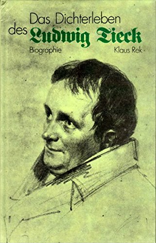 Das Dichterleben des Ludwig Tieck. Biographie.