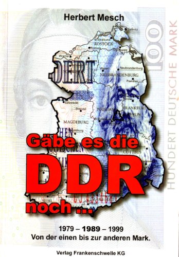 Beispielbild fr Gbe es die DDR noch. - 1979, 1989, 1999 Von der einen bis zur anderen Mark zum Verkauf von BBB-Internetbuchantiquariat