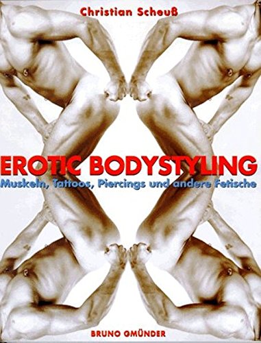 Imagen de archivo de Erotic Bodystyling: Muskeln, Tattoos, Piercings Und Andere Fetische a la venta por medimops