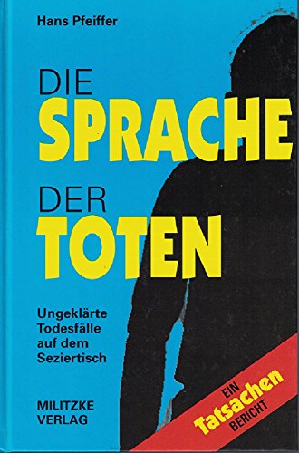 Stock image for Die Sprache der Toten. Ungeklärte Todesfälle auf dem Seziertisch. for sale by Antiquariat & Verlag Jenior