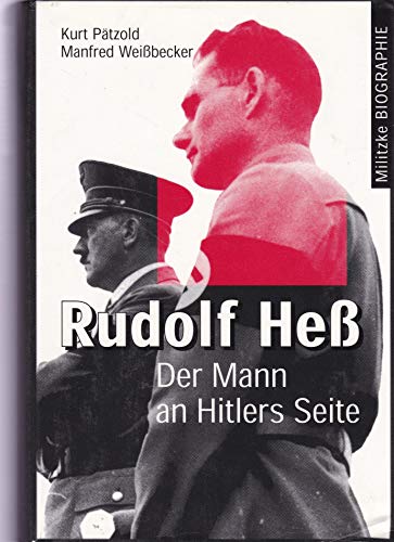 Rudolf Heß: Der Mann an Hitlers Seite. - Pätzold, Kurt und Manfred Weißbecker