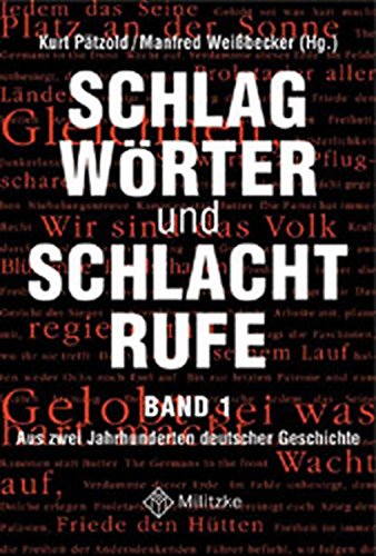 Schlagwörter und Schlachtrufe aus zwei Jahrhunderten deutscher Geschichte: Band 1 (ISBN 3828887805)