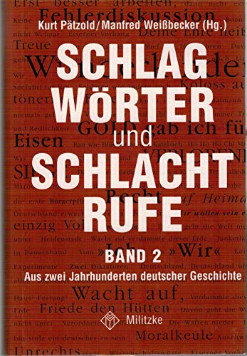 Schlagwörter und Schlachtrufe. Aus zwei Jahrhunderten deutscher Geschichte Bd. 2 - Pätzold, Kurt und Manfred Weissbecker