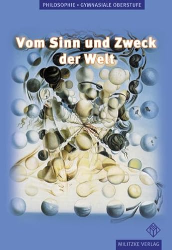 Stock image for Vom Sinn und Zweck der Welt. Philosophie Lehrbuch. Berlin, Brandenburg, Mecklenburg-Vorpommern, Niedersachsen, Nordrhein-Westfalen, Sachsen-Anhalt, Thringen: Gymnasiale Oberstufe for sale by medimops