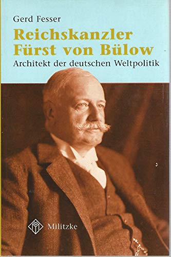 Beispielbild fr Reichskanzler von Blow. Architekt der deutschen Weltpolitik, zum Verkauf von modernes antiquariat f. wiss. literatur