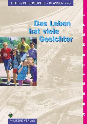 Beispielbild fr Ethik Sekundarstufen I und II: Ethik/ Philosophie. Klassen 7/8. Arbeitsheft. Sachsen-Anhalt: Das Leben hat viele Gesichter zum Verkauf von medimops