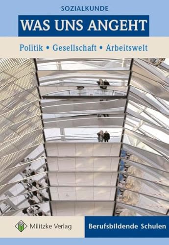 Beispielbild fr Was uns angeht. Sozialkunde. Lehrbuch: Berufliche Bildung. Politik - Gesellschaft - Arbeitswelt zum Verkauf von medimops